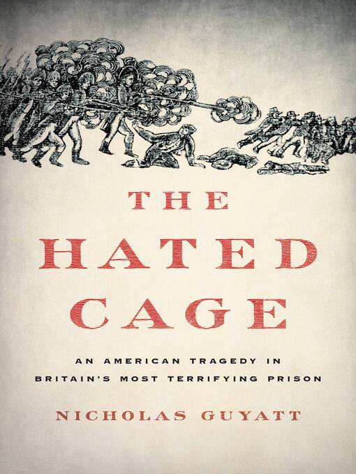 Title details for The Hated Cage by Nicholas Guyatt - Available